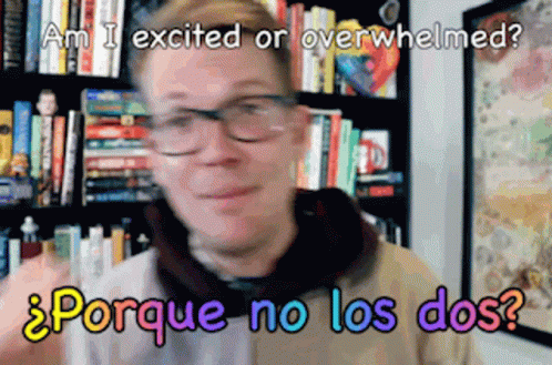 A Man In Front Of A Bookshelf With The Words Am I Excited Or Overwhelmed Porque No Los Dos GIF