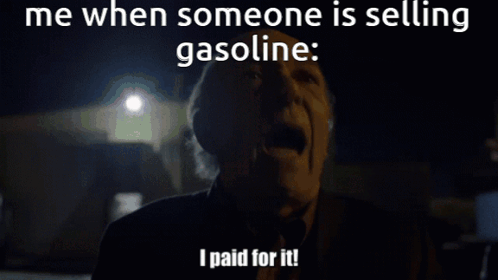 A Man In The Dark With A Caption That Says Me When Someone Is Selling Gasoline GIF