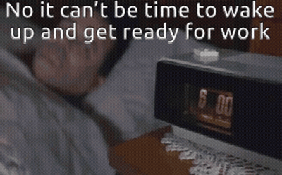 A Man Is Adjusting A Clock With The Words No It Can 'T Be Time To Wake Up And Get Ready For Work GIF