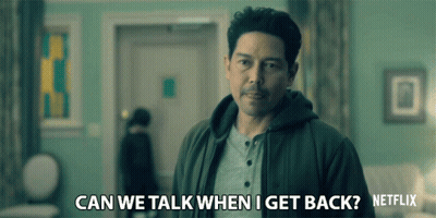 A Man Is Asking If He Can Talk When He Gets Back From Netflix GIF