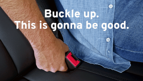 A Man Is Buckled Up In A Car Seat With The Words Buckle Up This Is Gonna Be Good GIF