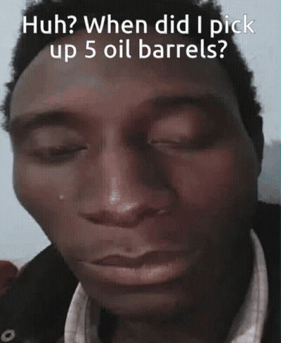 A Man Is Crying With The Words Huh When Did I Pick Up 5 Oil Barrels On The Bottom GIF