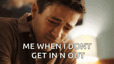 A Man Is Crying With The Words Me When I Dont Get In N Out GIF