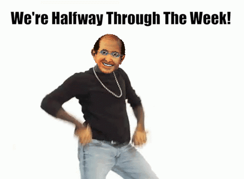 A Man Is Dancing With The Words We 'Re Halfway Through The Week Above Him GIF