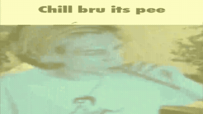 A Man Is Drinking From A Bottle With The Words Chill Bru Its Pee Written Above Him GIF