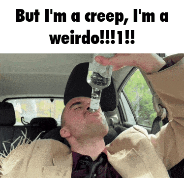 A Man Is Drinking Water From A Bottle In A Car With The Caption But I 'M A Creep GIF