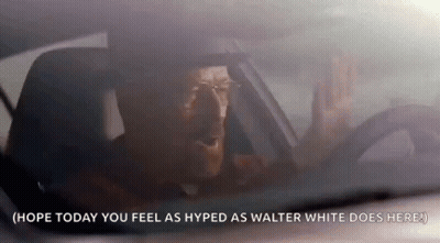A Man Is Driving A Car With The Words `` Hope Today You Feel As Hyped As Walter White Does Here '' GIF