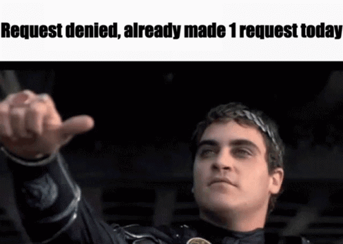 A Man Is Giving A Thumbs Up With The Words Request Denied Already Made 1 Request Today GIF