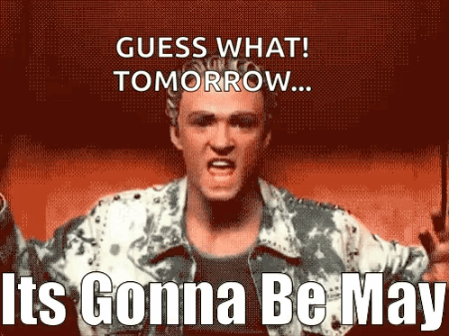 A Man Is Holding A Gun And Says " Guess What Tomorrow ... Its Gonna Be May " GIF