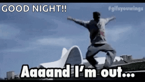 A Man Is Jumping In The Air With The Words `` Good Night ! Aaaand I 'M Out ... '' GIF