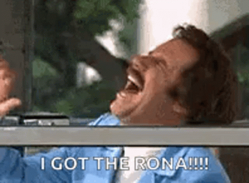 A Man Is Laughing While Looking Out Of A Window And Saying `` I Got The Rona ! '' GIF