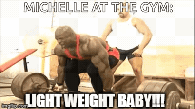 A Man Is Lifting A Barbell In A Gym With The Caption Michelle At The Gym Light Weight Baby GIF