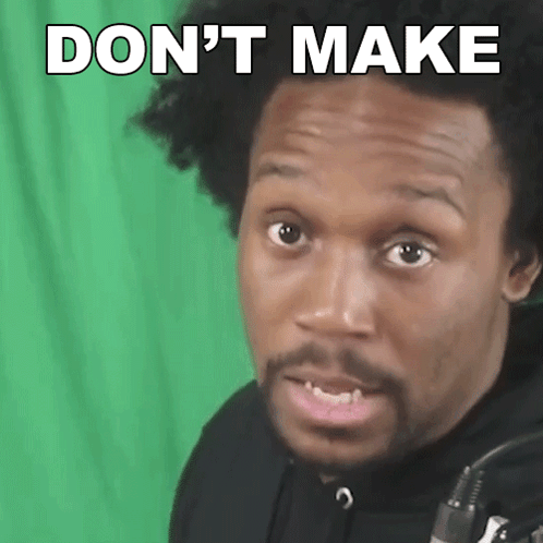A Man Is Making A Face With The Words " Don 'T Make " Above Him GIF