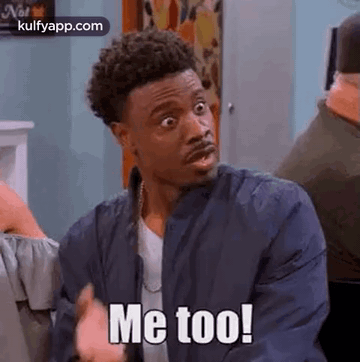 A Man Is Making A Funny Face And Saying `` Me Too ! '' GIF