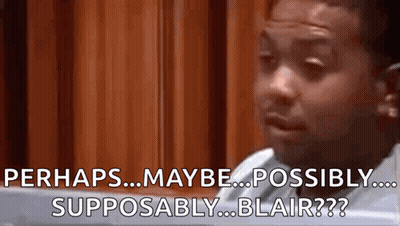 A Man Is Making A Funny Face And Says Perhaps Maybe Possibly Supposably Blair GIF