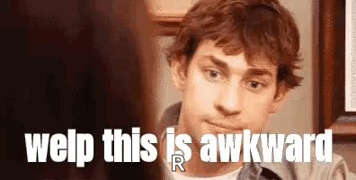 A Man Is Making A Funny Face And Says `` Welp This Is Awkward '' While Looking At A Woman . GIF