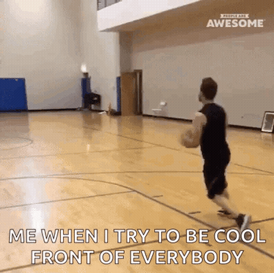A Man Is Playing Basketball On A Court With The Words `` Me When I Try To Be Cool Front Of Everybody '' GIF