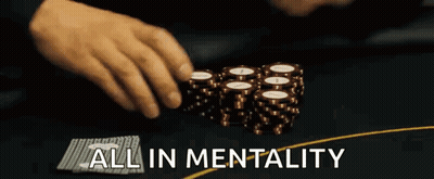 A Man Is Playing Poker And The Words All In Mentality Are Written Above Him GIF
