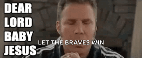 A Man Is Praying With His Eyes Closed In Front Of A Sign That Says Dear Lord Baby Let The Braves Win Jesus GIF