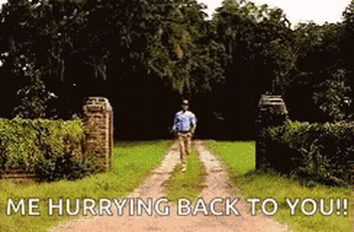 A Man Is Running Down A Dirt Road With The Words Me Hurrying Back To You GIF