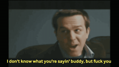 A Man Is Saying I Don T Know What You 'Re Sayin ' Buddy But Fuck You GIF