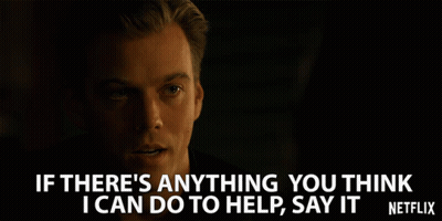 A Man Is Saying If There 'S Anything You Think I Can Do To Help Say It GIF