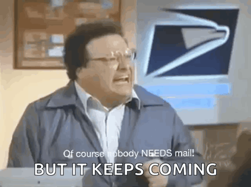 A Man Is Screaming In Front Of A United States Postal Service Logo And Says But It Keeps Coming . GIF