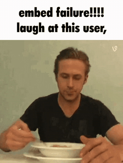 A Man Is Sitting At A Table With A Bowl Of Soup And A Caption That Says Embed Failure Laugh At This User GIF