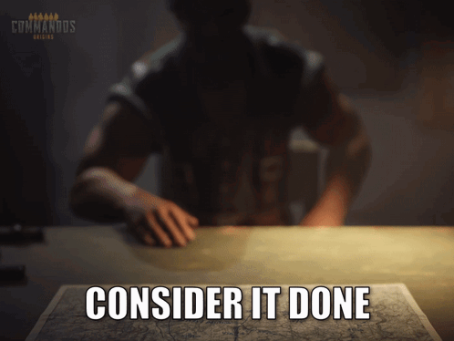 A Man Is Sitting At A Table With A Map And The Words Consider It Done Below Him GIF