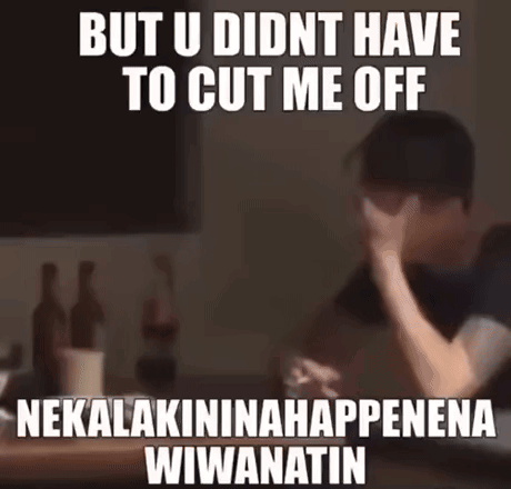 A Man Is Sitting At A Table With His Hand On His Face And A Meme That Says But U Didnt Have To Cut Me Off GIF