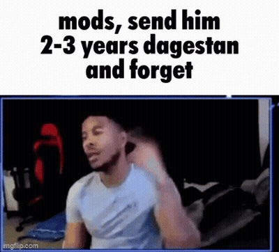 A Man Is Sitting In Front Of A Computer Screen With The Words Mods , Send Him 2-3 Years Dagestan And Forget GIF