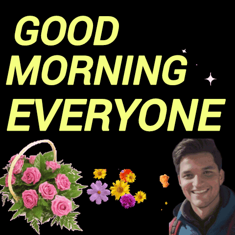 A Man Is Smiling Next To A Bouquet Of Flowers And The Words " Good Morning Everyone " GIF