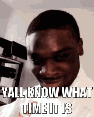 A Man Is Smiling With The Words " Y'all Know What Time It Is " Below Him GIF