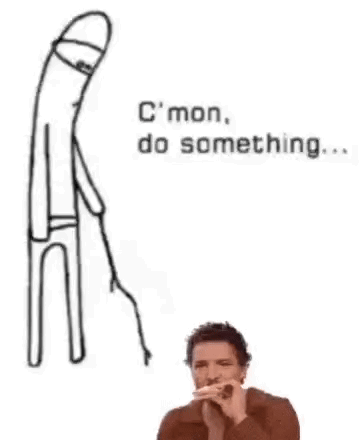 A Man Is Smoking A Cigarette Next To A Drawing Of A Penis And The Words `` C Mon , Do Something '' . GIF