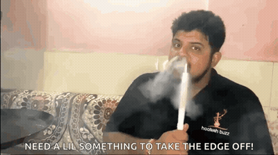 A Man Is Smoking A Hookah And Says " Need A Lil Something To Take The Edge Off ! " GIF