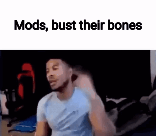 A Man Is Standing In Front Of A Black Background With The Words Mods , Bust Their Bones Written Above Him . GIF