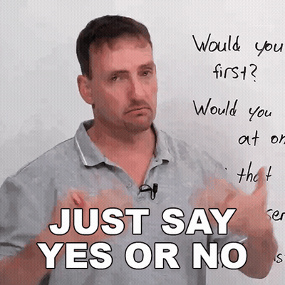 A Man Is Standing In Front Of A Whiteboard And Says Just Say Yes Or No GIF