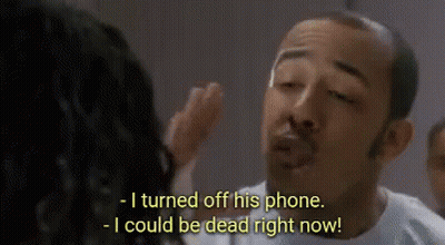 A Man Is Talking To A Woman And Says " I Turned Off His Phone I Could Be Dead Right Now " GIF