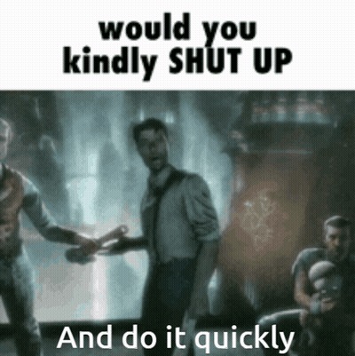A Man Is Talking To Another Man With The Words " Would You Kindly Shut Up And Do It Quickly " Below Him GIF