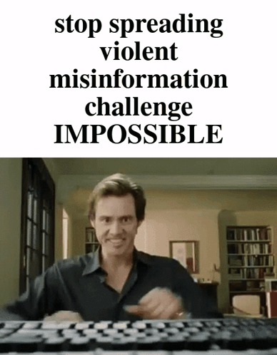 A Man Is Typing On A Keyboard With The Words " Stop Spreading Violent Misinformation Challenge Impossible " GIF