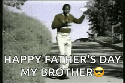 A Man Is Walking Down A Road With The Words `` Happy Father 'S Day My Brother '' On The Bottom . GIF