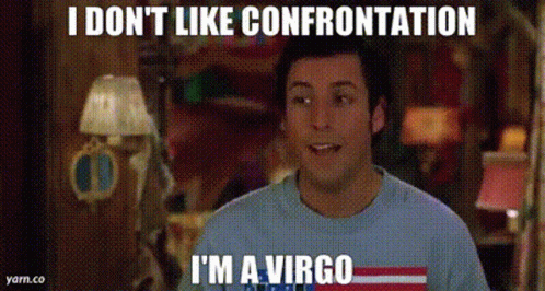 A Man Is Wearing A Shirt That Says I Do N't Like Confrontation I 'M A Virgo . GIF