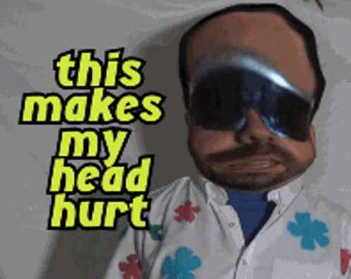 A Man Is Wearing Sunglasses And A Shirt That Says " This Makes My Head Hurt " GIF