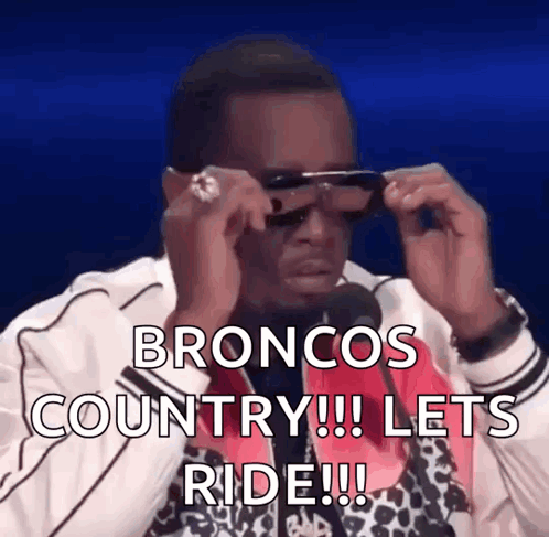 A Man Is Wearing Sunglasses And Says Broncos Country Lets Ride GIF