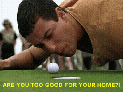 A Man Laying On A Golf Course With The Words Are You Too Good For Your Home On The Bottom GIF