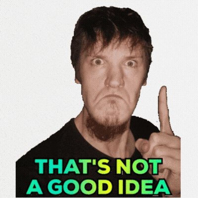 A Man Making A Funny Face With The Words That 'S Not A Good Idea Above Him GIF