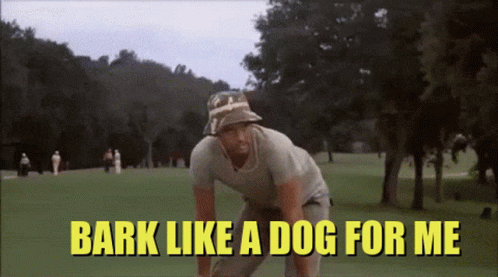A Man On A Golf Course With The Words Bark Like A Dog For Me Below Him GIF