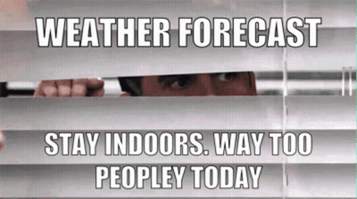 A Man Peeking Through Blinds With The Caption " Weather Forecast Stay Indoors Way Too People Today " GIF