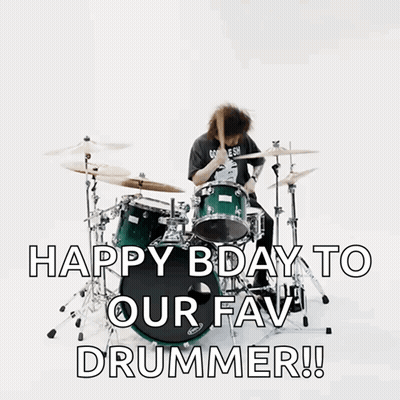 A Man Playing A Drum Set With The Words Happy Bday To Our Fav Drummer GIF