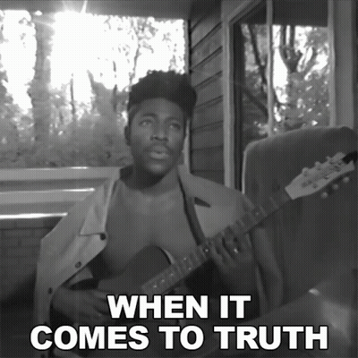 A Man Playing A Guitar With The Words " When It Comes To Truth " Below Him GIF